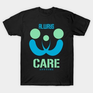 always care anytime T-Shirt